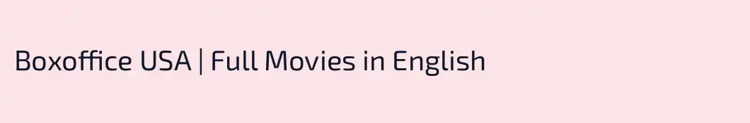 Boxoffice USA | Full Movies in English